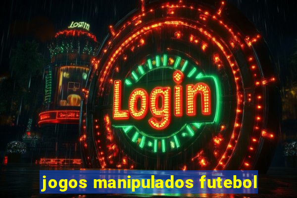 jogos manipulados futebol